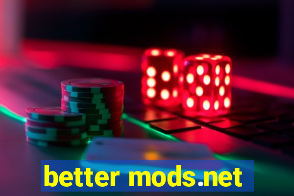 better mods.net